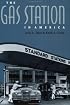 The Gas Station in America (Creating the North American Landscape)