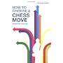 How to Choose a Chess Move (Batsford Chess Books)