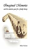 Imagined memories and the seductive quest for a family history