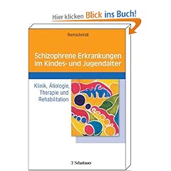 Schizophrene Erkrankungen im Kindes-  und Jugendalter: Klinik, �tiologie, Therapie und Rehabilitation