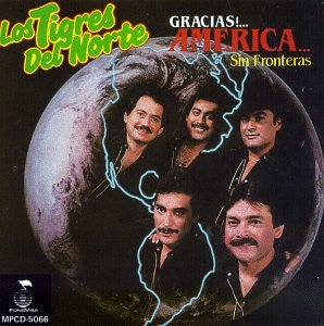 Los Tigres Del Norte - Gracias America...Sin Fronteras - Zortam Music