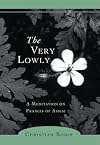The Very Lowly: A Meditation on Francis of Assisi