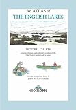 An Atlas of The English Lakes: Pictorial Charts compiled from an exploration of the shorelines of the Lake District on Foot and by canoe