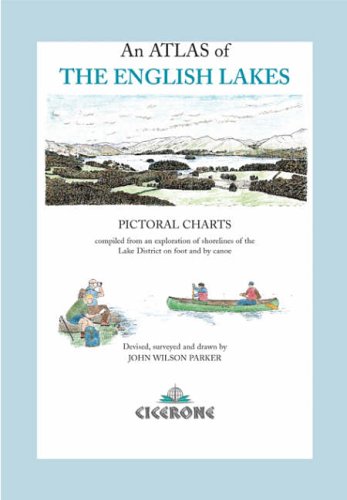 An Atlas of The English Lakes: Pictorial Charts compiled from an exploration of the shorelines of the Lake District on Foot and by canoe