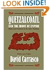 Quetzalcoatl and the Irony of Empire: Myths and Prophecies in the Aztec Tradition