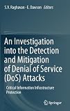 An Investigation into the Detection and Mitigation of Denial of Service (DoS) Attacks: Critical Information Infrastructure Protection @ CyberWar: Si Vis Pacem, Para Bellum