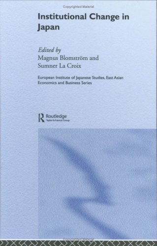 Institutional Change in Japan (European Institute of Japanese Studies East Asian Economics and Business Series)