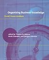 Organizing Business Knowledge: The MIT Process Handbook