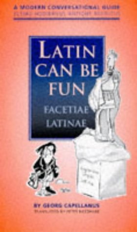 City Travel Guides Discounted  Books : Latin Can be Fun (Facetiae Latinae): A Modern Conversational Guide (Sermo Hodiernus Antique Redditus)