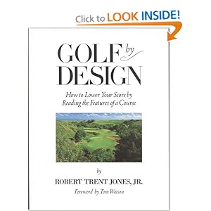 Golf by Design: How to Lower Your Score by Reading the Features of a Course Golf by Design: How to Lower Your Score by Reading the Features of a Course