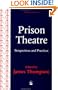 Prison Theatre: Practices and Perspectives (Forensic Focus)