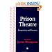 Prison Theatre: Practices and Perspectives (Forensic Focus)