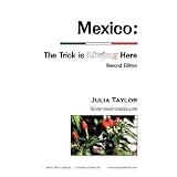 Mexico: The Trick is Living Here - A  guide to retire, live, and work in Mexico