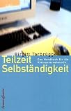 Teilzeit Selbständigkeit: Das Handbuch für die Kleinunternehmerin