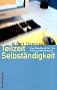 Teilzeit Selbst�ndigkeit: Das Handbuch f�r die Kleinunternehmerin