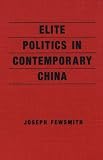 Elite Politics in Contemporary China (An East Gate Book)