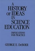 A History of Ideas in Science Education: Implications for Practice