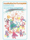 Musikalische Kurzspiele: F�r Kindergarten, Schule, Musikschule und Familie - Lucie Steiner