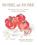 Rome, At Home: The Spirit of La Cucina Romana in Your Own Kitchen