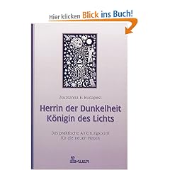 Herrin der Dunkelheit, K�nigin des Lichts. Das praktische Anleitungsbuch f�r die neuen Hexen