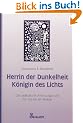 Herrin der Dunkelheit, K�nigin des Lichts. Das praktische Anleitungsbuch f�r die neuen Hexen