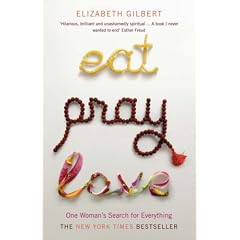 Eat, Pray, Love: One Woman's Search for Everything Across Italy, India & Indonesia
