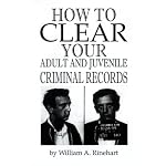 How to Clear Your Adult and Juvenile Criminal Records book cover