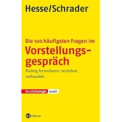 Die 100 häufigsten Fragen im Vorstellungsgespräch. Richtig formulieren, verstehen, verhandeln (Broschiert)