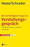 Die 100 häufigsten Fragen im Vorstellungsgespräch: Richtig formulieren, verstehen, verhandeln