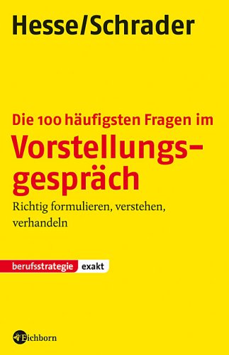 Die 100 h�ufigsten Fragen im Vorstellungsgespr�ch
