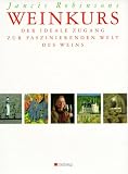 Jancis Robinsons Weinkurs. Der ideale Zugang zur faszinierenden Welt des Weins.