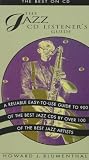 The Jazz CD Listener's Guide : The Best on CD The Jazz CD Listener's Guide : The Best on CD