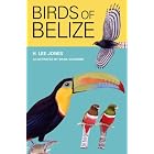 Birds of Belize (The Corrie Herring Hooks Series) by H. Lee Jones and Dana Gardner