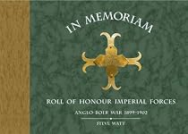 In Memoriam: Roll of Honour Imperial Forces - Anglo-Boer War 1899-1902
