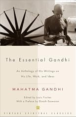 Essential Gandhi; An Anthology of His Writings on His Life, Work and Ideas