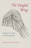 The Tangled Wing: Biological Constraints on the Human Spirit