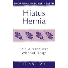 Hiatus Hernia: Safe Alternatives Without Drugs (Thorsons Natural Health) by Joan Lay