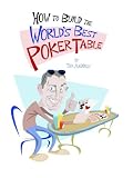 How to Build the World's Best Poker Table