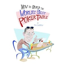 How to Build the World's Best Poker Table