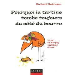 Pourquoi la tartine tombe toujours du c�t� du beurre : La loi de Murphy expliqu�e � tous