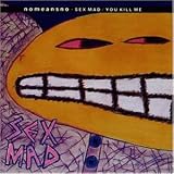 Sex Mad / You Kill Me