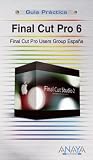 Final Cut Pro 6 (Guias Practicas Usuarios)