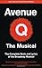 Avenue Q: The Musical: The Complete Book and Lyrics of the Broadway Musical