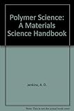 Polymer science : a materials science handbook