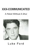 XXX-Communicated: A Rebel Without A Shul