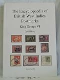 The encyclopaedia of British West Indies postmarks : King George VI