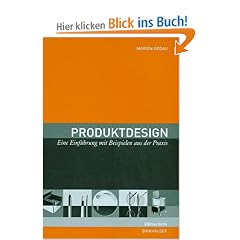 Produktdesign: Eine Einf�hrung mit Beispielen aus der Praxis