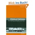 Produktdesign: Eine Einf�hrung mit Beispielen aus der Praxis