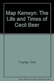 Map Kenwyn : the life and times of Cecil Beer
