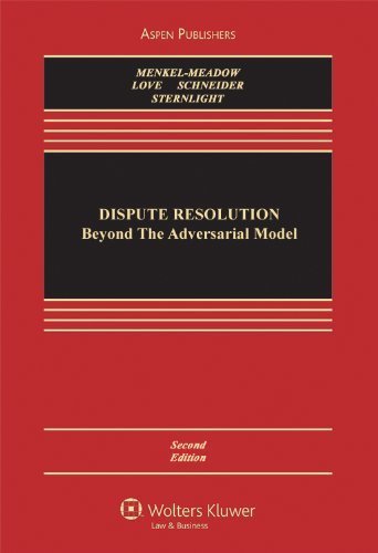 Dispute Resolution: Beyond the Adversarial Model, Second Edition (Aspen Casebook Series) by Carrie J. Menkel-Meadow (2010-12-14)